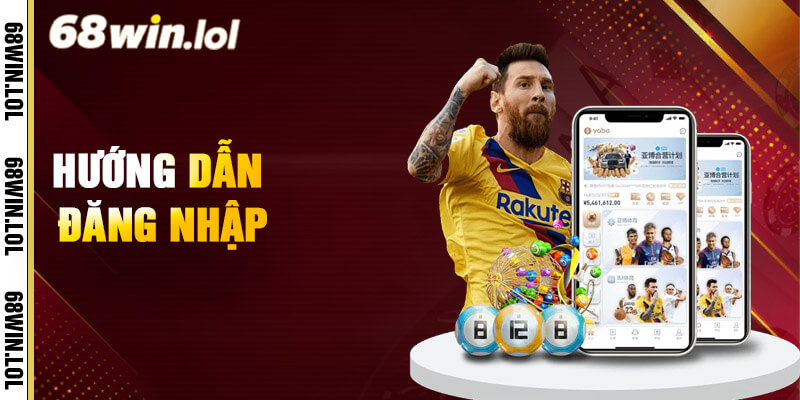 Quy trình đăng nhập tài khoản 68Win