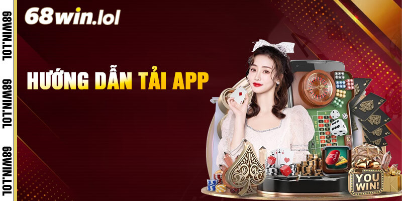 Hướng dẫn tải app 68Win về điện thoại