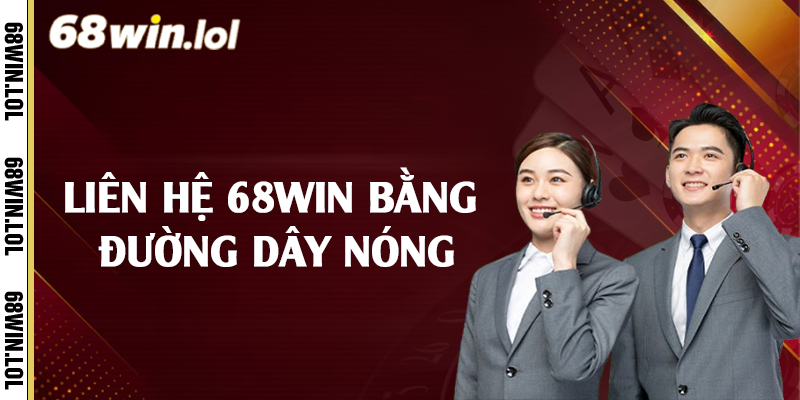 Liên hệ 68Win bằng đường dây nóng